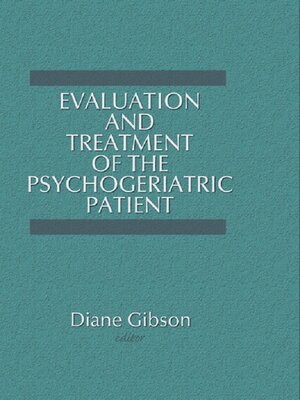 cover image of Evaluation and Treatment of the Psychogeriatric Patient